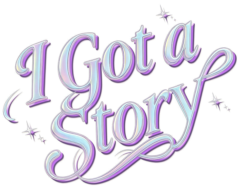 I GOT A STORY
